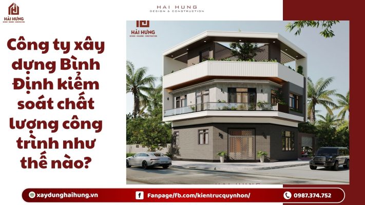 Công ty xây dựng Bình Định kiểm soát chất lượng công trình như thế nào?.webp