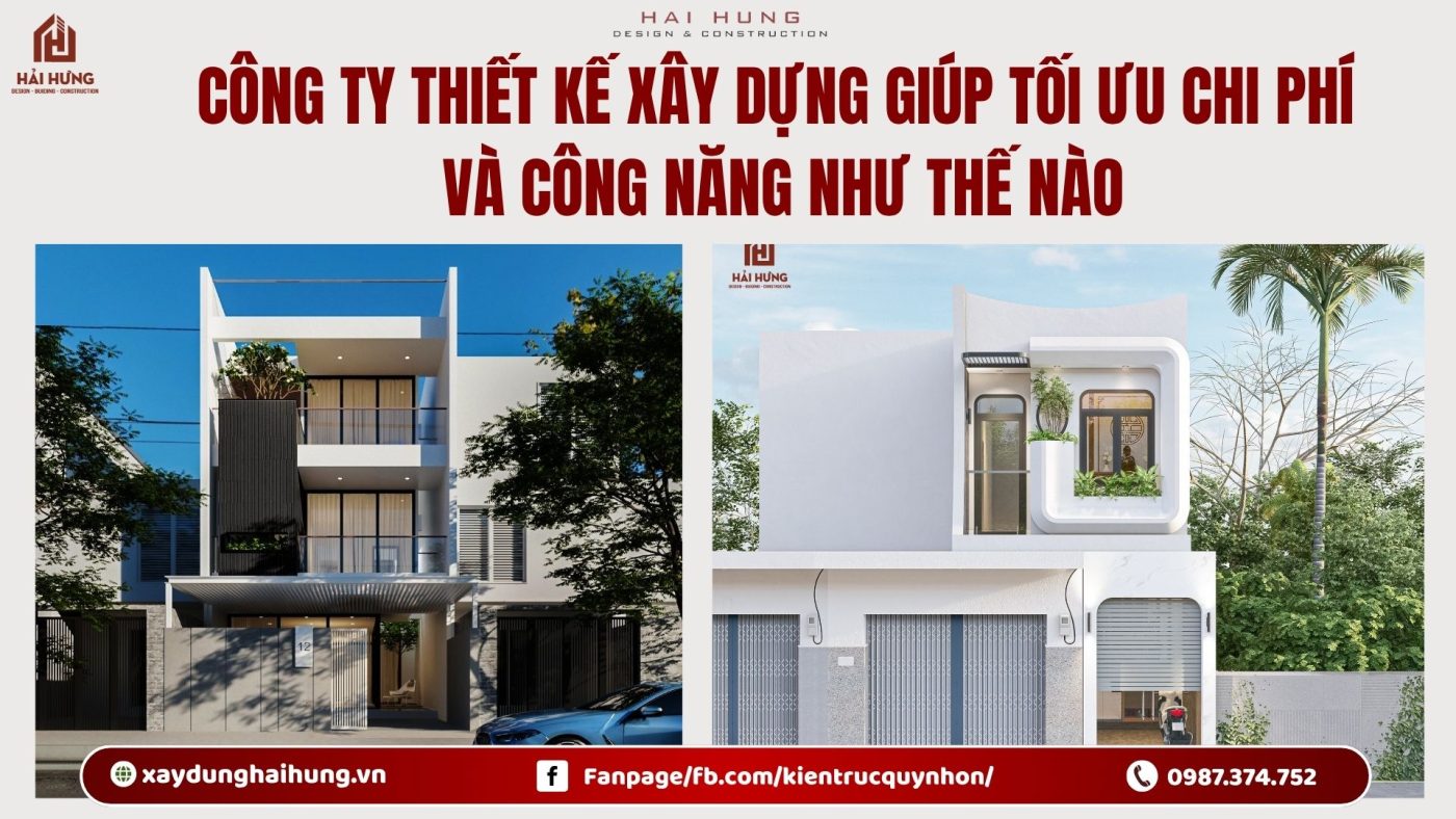 Công ty thiết kế xây dựng giúp tối ưu chi phí và công năng như thế nào?.webp