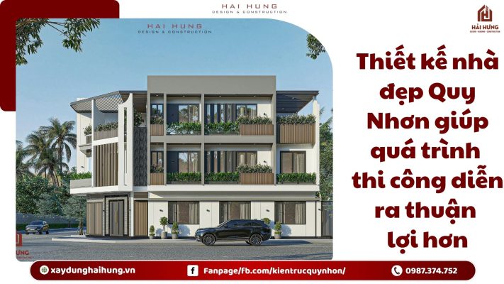 Thiết kế nhà đẹp Quy Nhơn giúp quá trình thi công diễn ra thuận lợi hơn