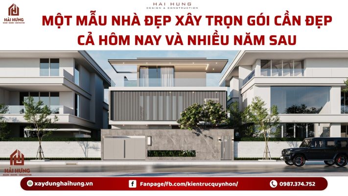 Một mẫu nhà đẹp xây trọn gói cần đẹp cả hôm nay và nhiều năm sau.webp