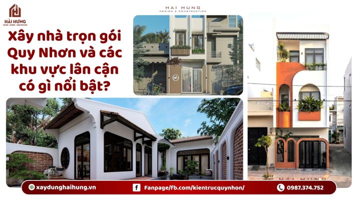 Xây nhà trọn gói Quy Nhơn và các khu vực lân cận có gì nổi bật?.webp