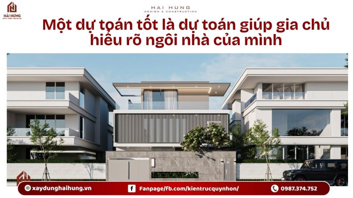 Một dự toán tốt là dự toán giúp gia chủ hiểu rõ ngôi nhà của mình.webp