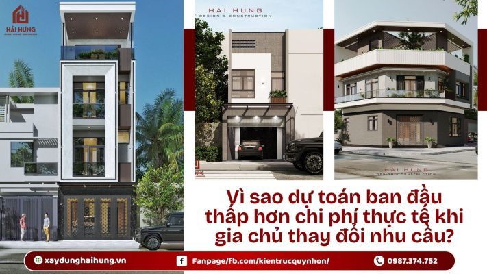 Vì sao dự toán ban đầu thấp hơn chi phí thực tế khi gia chủ thay đổi nhu cầu?.webp