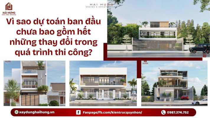 Vì sao dự toán ban đầu chưa bao gồm hết những thay đổi trong quá trình thi công?.webp