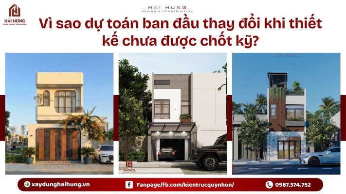 Vì sao dự toán ban đầu thay đổi khi thiết kế chưa được chốt kỹ?.webp