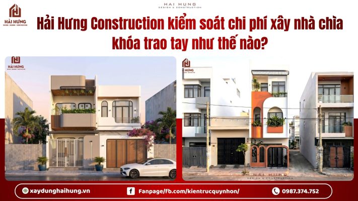 Hải Hưng Construction kiểm soát chi phí xây nhà chìa khóa trao tay như thế nào?.webp