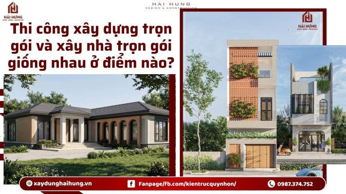 Thi công xây dựng trọn gói và xây nhà trọn gói giống nhau ở điểm nào?.webp