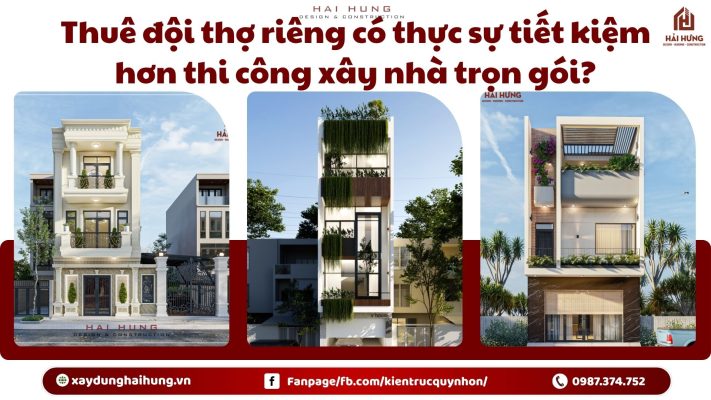 Thuê đội thợ riêng có thực sự tiết kiệm hơn thi công xây nhà trọn gói?.webp